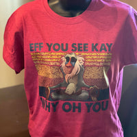 Eff You See Kay Shirt