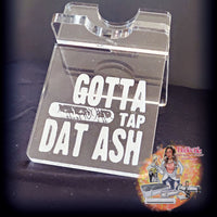 Gotta Tap Dat Ash Cigar Stand