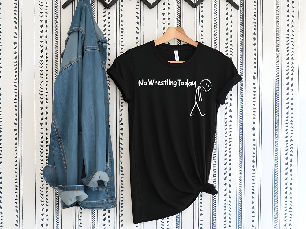 No Wrestling Today Tees and Crewneck Sweatshirts