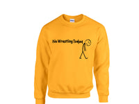 
              No Wrestling Today Tees and Crewneck Sweatshirts
            