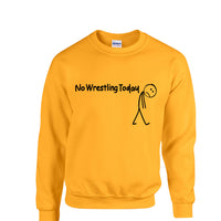 No Wrestling Today Tees and Crewneck Sweatshirts
