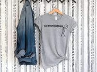 
              No Wrestling Today Tees and Crewneck Sweatshirts
            