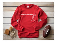 
              No Wrestling Today Tees and Crewneck Sweatshirts
            
