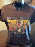 
              Eff You See Kay Shirt
            