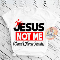 
              Try Jesus Not Me
            