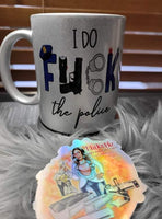 
              I Do Fuck the Police Mug
            